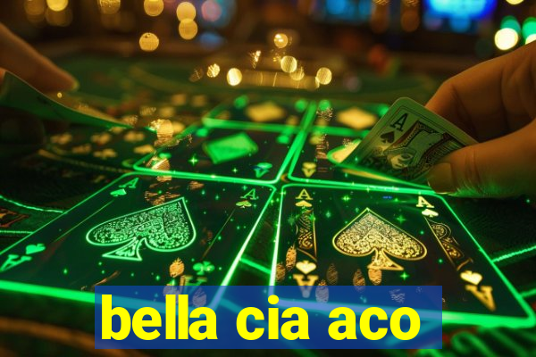 bella cia aco